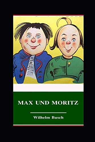 Cover for Max und Moritz (illustriert): eine Bubengeschichte in sieben Streichen (German Edition)