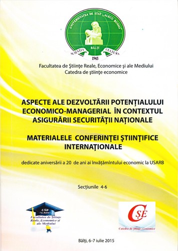 Cover for ``Aspecte ale dezvoltării potenialului economico-managerial în contextul asigurării securităţii naţionale``, conf. şt. intern. (2015 ; Bălţi). Aspecte ale dezvoltării potenţialului economico-managerial în contextul asigurării securităţii naţionale : Materialele conf. şt. intern. dedicate aniversării a 20 de ani ai învăţămîntului econ. la USARB, Bălţi, 6-7 iul. 2015. Secţiunile 4-6