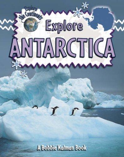 Cover for Explore Antarctica (Explore the Continents)