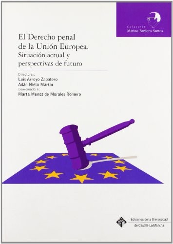 Cover for El derecho penal de la unión europea. Situación actual y perspectivas de futuro