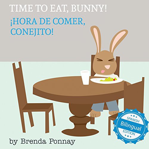 Cover for Time to Eat, Bunny! / Hora de comer, conejito