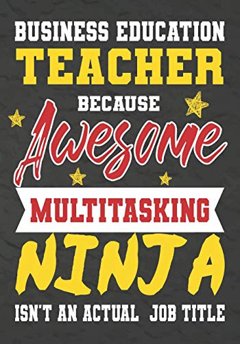 Cover for Business Education Teacher Because Awesome Multitasking Ninja Isn't An Actual Job Title