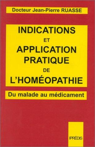 Cover for Indications et application pratique de l'homéopathie. Du malade au médicament