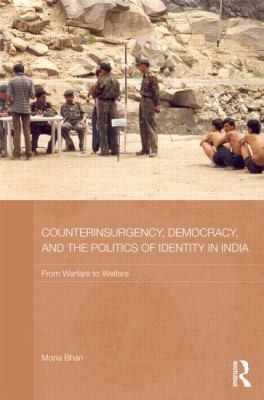 Cover for Counterinsurgency Democracy And The Politics Of Identity In India From Warfare To Welfare