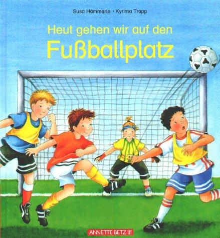 Cover for Heut gehen wir auf den Fußballplatz.