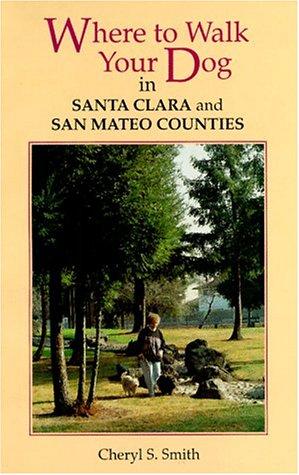 Cover for Where to walk your dog in Santa Clara and San Mateo Counties