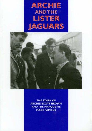 Cover for Archie and the Lister Jaguars The Story of Archie-Scott Brown and the Marque he Made Famous