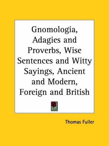 Cover for Gnomologia, Adagies and Proverbs, Wise Sentences and Witty Sayings, Ancient and Modern, Foreign and British
