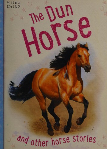 Cover for The dun horse and other horse stories