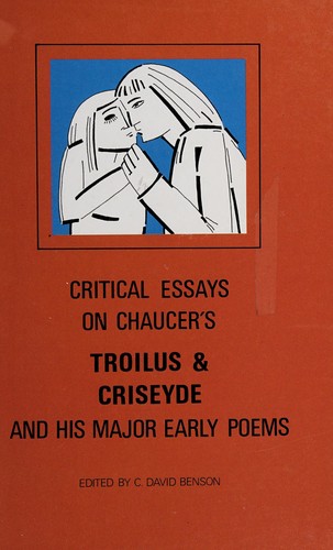 Cover for Critical essays on Chaucer's Troilus and Criseyde and his major early poems