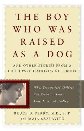 Cover for The Boy Who Was Raised As a Dog: And Other Stories from a Child Psychiatrist's Notebook