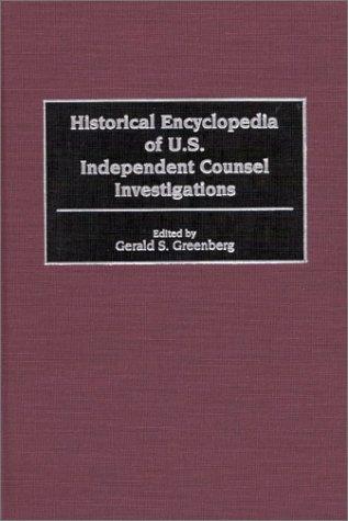 Cover for Historical encyclopedia of U.S. independent counsel investigations