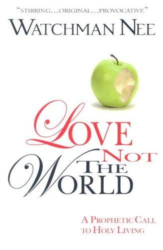 Cover for Love Not the World