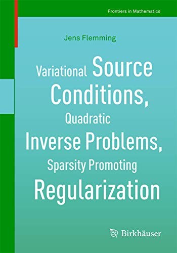 Cover for Variational Source Conditions, Quadratic Inverse Problems, Sparsity Promoting Regularization