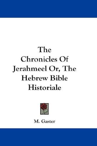 Cover for The Chronicles Of Jerahmeel Or, The Hebrew Bible Historiale