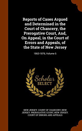 Cover for Reports of Cases Argued and Determined in the Court of Chancery, the Prerogative Court, And, On Appeal, in the Court of Errors and Appeals, of the State of New Jersey