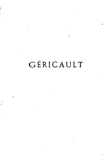 Cover for Géricault: étude biographique et critique, avec le catalogue raisonné de l'œuvre du maître