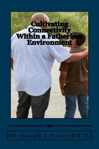 Cover for Cultivating Connectivity Within a Fatherless Environment: Demonstrating the Father's image in the midst of hopelessness (The Imago Dei) (Volume 2)