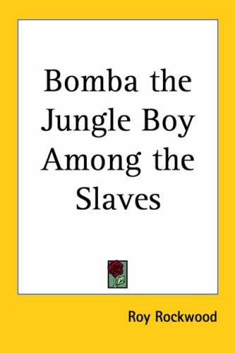 Cover for Bomba The Jungle Boy Among The Slaves