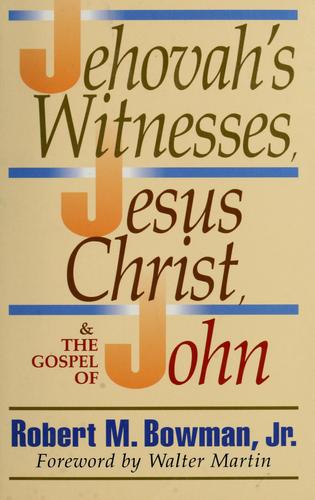 Cover for Jehovah's Witnesses, Jesus Christ, and the Gospel of John