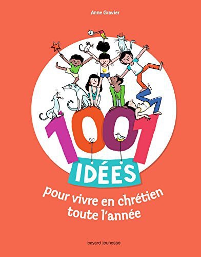 Cover for 1001 idées pour vivre en chrétien toute l'année