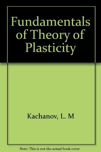 Cover for Foundations of the theory of plasticity.