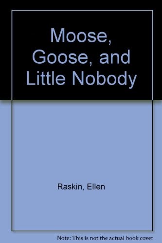 Cover for Moose, Goose, and Little Nobody
