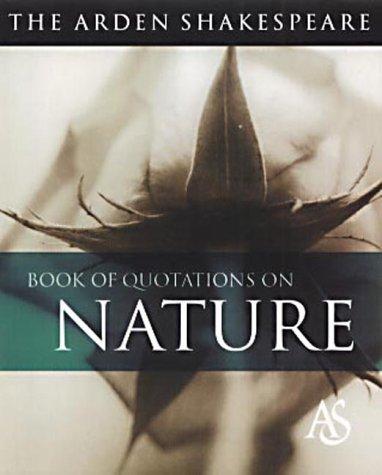 Cover for The Arden Shakespeare Book of Quotations on Nature