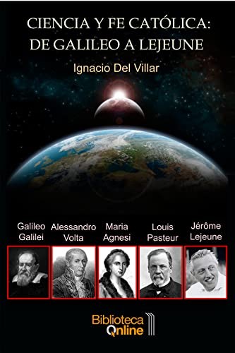 Cover for Ciencia y fe católica : de Galileo a Lejeune : El testimonio de cinco sabios
