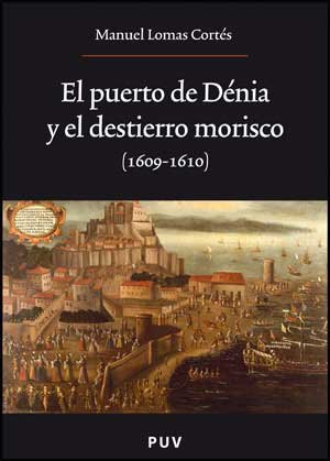 Cover for El puerto de Dénia y el destierro morisco