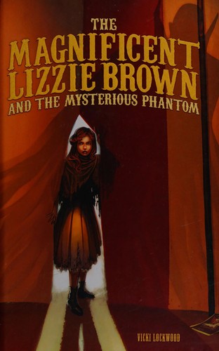 Cover for The magnificent Lizzie Brown and the mysterious phantom