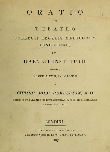 Cover for Oratio in theatro Collegii Regalis Medicorum Londinensis ex Harveii instituto, habita; die Octob. XVIII, an. MDCCCVI
