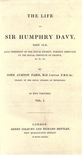 Cover for The life of Sir Humphrey Davy, bart. LL. D., late president of the Royal Society, foreign associate of the Royal Institute of France, &c. ...
