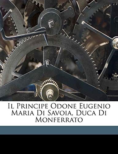 Cover for Il Principe Odone Eugenio Maria Di Savoia, Duca Di Monferrato (Italian Edition)