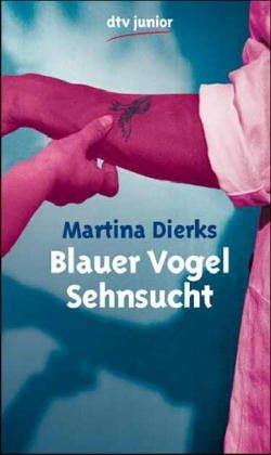Cover for Blauer Vogel Sehnsucht. ( Ab 13 J.).