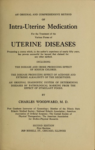 Cover for An original and comprehensive for the treatment of the various forms of uterine deseases, presenting a course which, in the author's experience of nearly fifty years, has proven sucsessful far beyond that claimed for any other method ...