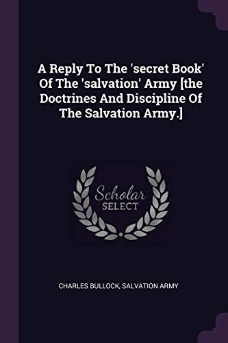 Cover for Reply to the 'secret Book' of the 'salvation' Army [the Doctrines and Discipline of the Salvation Army. ]