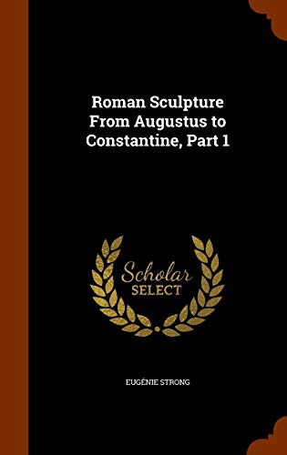 Cover for Roman Sculpture From Augustus to Constantine, Part 1