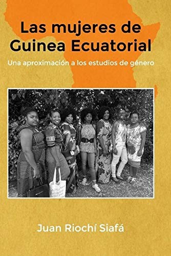 Cover for Las mujeres de Guinea Ecuatorial Una aproximación a los estudios de género