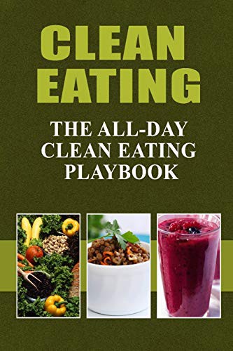 Cover for Clean Eating - The All-Day Clean Eating Playbook