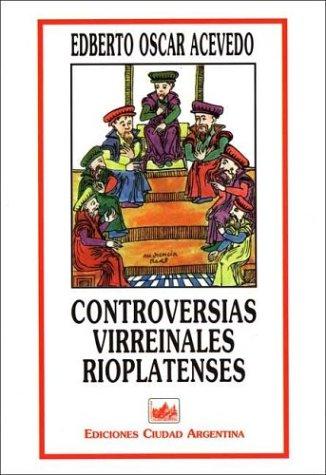 Cover for Controversias virreinales rioplatenses
