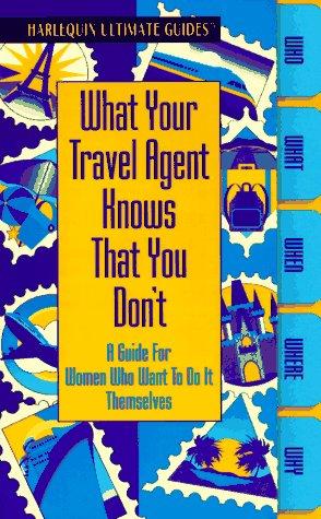 Cover for What Your Travel Agent Knows That You Don'T