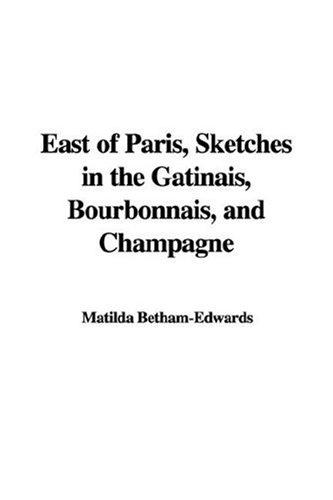 Cover for East of Paris, Sketches in the Gatinais, Bourbonnais, And Champagne