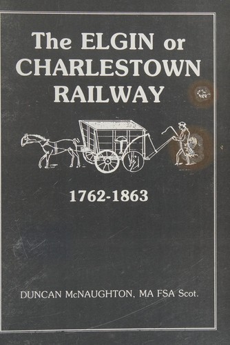 Cover for The Elgin or Charlestown Railway 1762-1863