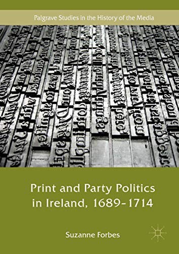 Cover for Print and Party Politics in Ireland, 1689-1714