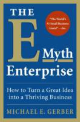 Cover for The Emyth Enterprise How To Turn A Great Idea Into A Thriving Business