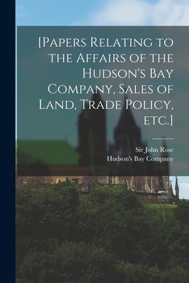 Cover for [Papers Relating to the Affairs of the Hudson's Bay Company, Sales of Land, Trade Policy, Etc. ] [microform]