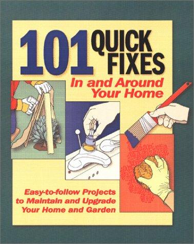 Cover for 101 quick fixes in and around your home.