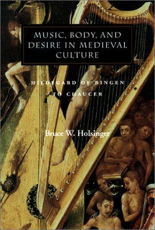 Cover for Music, Body, and Desire in Medieval Culture: Hildegard of Bingen to Chaucer (Figurae: Reading Medieval Culture)