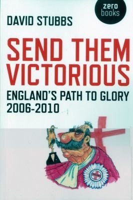 Cover for Send Them Victorious Englands Path To Glory 20062010